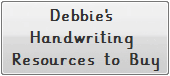 Debbie's 
Handwriting 
Resources to Buy